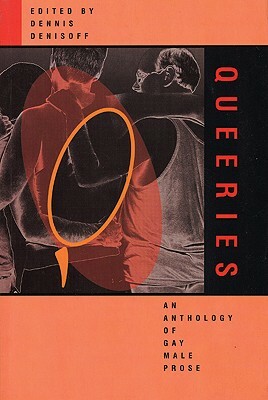 Queeries: An Anthology of Gay Male Prose by Dennis Denisoff
