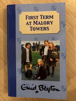 First Term at Malory Towers by Enid Blyton