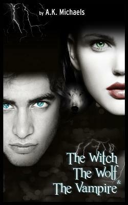 The Witch, the Wolf and the Vampire by A.K. Michaels