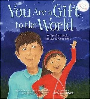 You Are a Gift to the World by Dona Turner, Laura Duksta