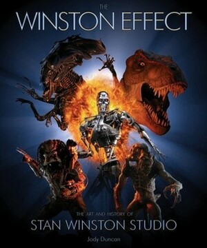 The Winston Effect: The Art and History of Stan Winston Studio by James Francis Cameron, Jody Duncan