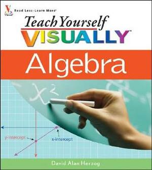 Teach Yourself Visually Algebra by David Alan Herzog