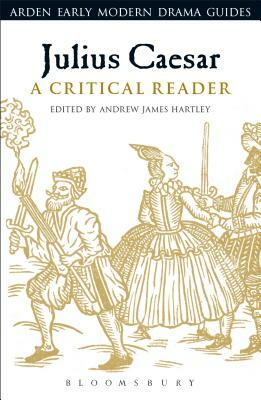 Julius Caesar: A Critical Reader by 