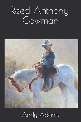 Reed Anthony, Cowman by Andy Adams