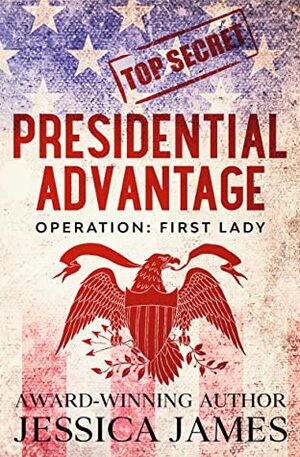 Presidential Advantage by Jessica James