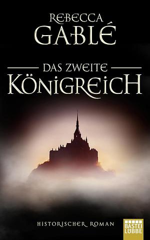 Das zweite Königreich by Rebecca Gablé