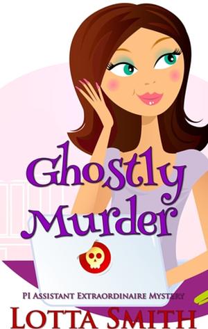 Ghostly Murder by Lotta Smith