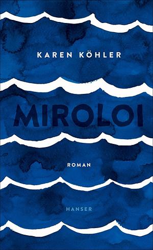 Miroloi by Karen Köhler