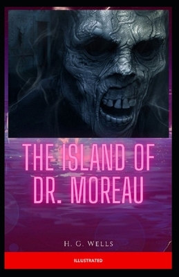 The Island of Dr. Moreau Illustrated by H.G. Wells