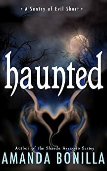 Haunted: A Sentry of Evil Short Story by Amanda Bonilla