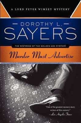 Murder Must Advertise: A Lord Peter Wimsey Mystery by Dorothy L. Sayers