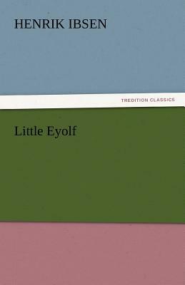 Little Eyolf by Henrik Ibsen