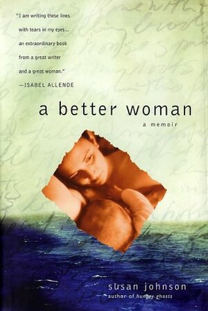 A Better Woman: A Memoir of Motherhood by Susan Johnson