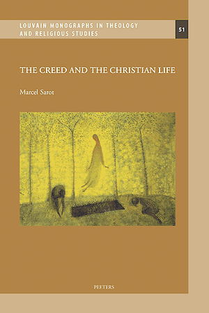 The Creed and the Christian Life by Marcel Sarot