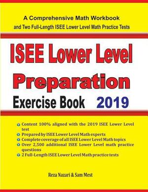 ISEE Lower Level Math Preparation Exercise Book: A Comprehensive Math Workbook and Two Full-Length ISEE Lower Level Math Practice Tests by Sam Mest, Reza Nazari