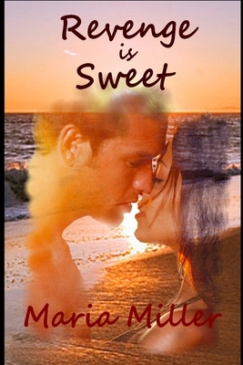 Revenge Is Sweet by Maria Miller