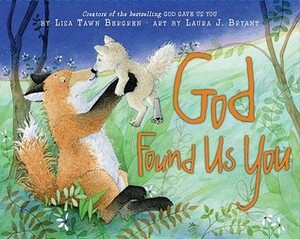God Found Us You by Lisa Tawn Bergren, Laura J. Bryant