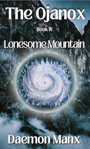 The Ojanox IV: Lonesome Mountain by Daemon Manx, Daemon Manx