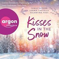 Kisses in the Snow: Charmante Christmas-Romance zum Dahinschmelzen by Tonia Krüger, Leonie Lastella, Valentina Fast