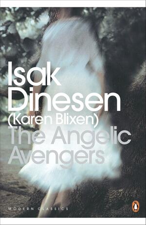 The Angelic Avengers by Karen Blixen, Isak Dinesen