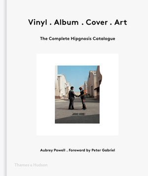 Vinyl . Album . Cover . Art : the complete Hipgnosis catalogue by Peter Christopherson, Peter Gabriel, Robert Plant, Storm Thorgerson, Aubrey Powell