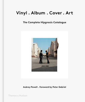 Vinyl . Album . Cover . Art : the complete Hipgnosis catalogue by Peter Christopherson, Storm Thorgerson, Robert Plant, Aubrey Powell, Peter Gabriel