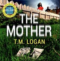 The Mother by T.M. Logan