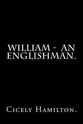 William - an Englishman. by Cicely Hamilton
