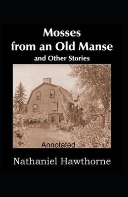 Mosses From an Old Manse Annotated by Nathaniel Hawthorne