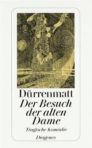 Der Besuch der alten Dame: Eine tragische Komödie by Friedrich Dürrenmatt