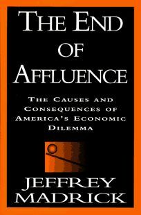 The End of Affluence: The Causes and Consequences of America's Economic Dilemma by Jeffrey Madrick