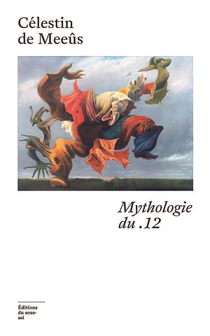 Mythologie du .12 by Célestin De Meeûs