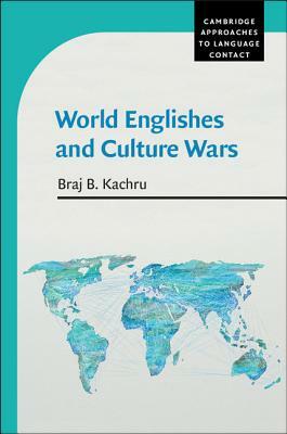 World Englishes and Culture Wars by Braj B. Kachru