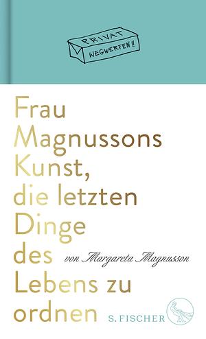 Frau Magnussons Kunst, die letzten Dinge des Lebens zu ordnen by Margareta Magnusson
