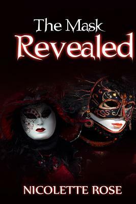 The Mask Revealed by Nicolette Rose