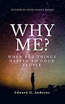 WHY ME?: When Bad Things Happen to Good People by Edward Andrews