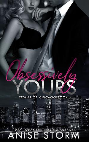 Obsessively Yours  by Anise Storm