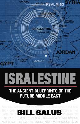 Isralestine: The Ancient Blueprints of the Future Middle East by Bill Salus