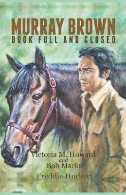 Murray Brown: Book Full and Closed by Bob Marks, Freddie Hudson, Victoria M. Howard