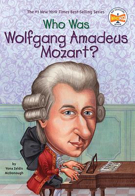Who Was Wolfgang Amadeus Mozart? by Yona Zeldis McDonough, Who HQ