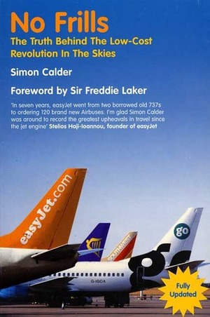 No Frills: The truth behind the low-cost revolution in the skies by Simon Calder