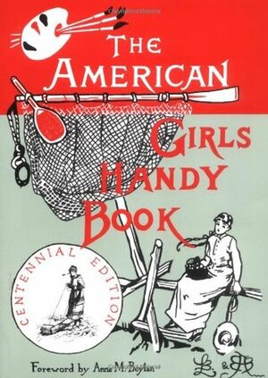 The American Girls Handy Book: How to Amuse Yourself and Others (Nonpareil Books) by Adelia Belle Beard, Lina Beard