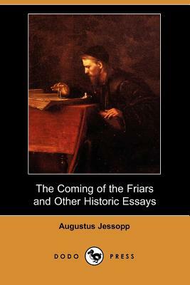 The Coming of the Friars and Other Historic Essays (Dodo Press) by Augustus Jessopp