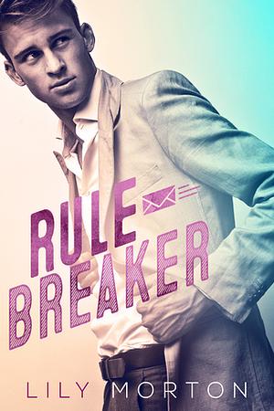 Rule Breaker by Lily Morton