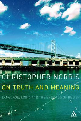 On Truth and Meaning by Christopher Norris