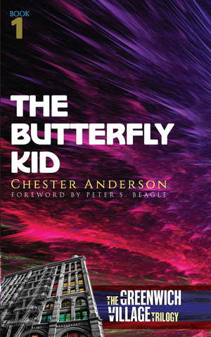 The Butterfly Kid: The Greenwich Village Trilogy Book One by Chester Anderson