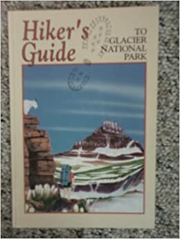 Hiker's Guide to Glacier National Park by Dick Nelson, Sharon Nelson