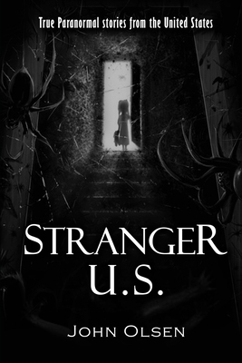 Stranger U.S.: True paranormal stories from the United States by 