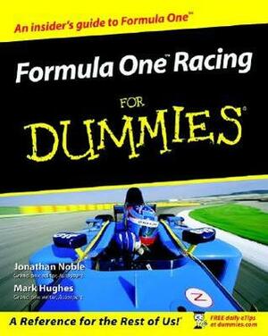 Formula One Racing for Dummies by Jonathan Noble, Mark Hughes