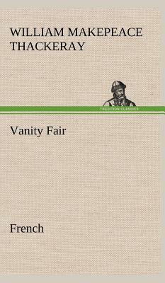 Vanity Fair. French by William Makepeace Thackeray